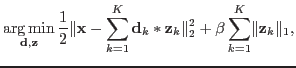 $\displaystyle \argmin_{{ \bf {d}},{ \bf {z}}} \frac{1}{2}\lVert { \bf {x}}-\sum...
...f {d}}_k*{ \bf {z}}_k\rVert_2^2+   \beta\sum_{k=1}^K\lVert{ \bf {z}}_k\rVert_1,$